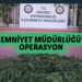 OĞUZELİ EMNİYET MÜDÜRLÜĞÜNDEN DEV OPERASYON
