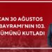 KARACAN 30 AĞUSTOS ZAFER BAYRAMI’NIN 103. YILDÖNÜMÜNÜ KUTLADI