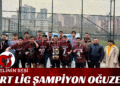 YURT LİG ŞAMPİYONU OĞUZELİ