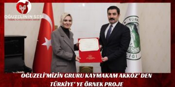 OĞUZELİ’MİZİN GRURU KAYMAKAM AKKÖZ’ DEN TÜRKİYE’ YE ÖRNEK PROJE