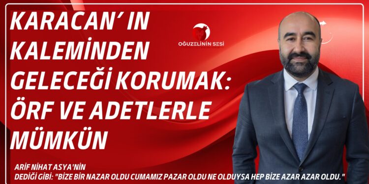 GELECEĞİ KORUMAK: ÖRF VE ADETLERLE MÜMKÜN