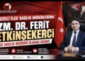 OĞUZELİ İLÇE SAĞLIK MÜDÜRLÜĞÜ’NE UZM. DR. FERİT YETKİNŞEKERCİ ATANDI