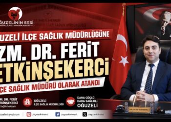 OĞUZELİ İLÇE SAĞLIK MÜDÜRLÜĞÜ’NE UZM. DR. FERİT YETKİNŞEKERCİ ATANDI